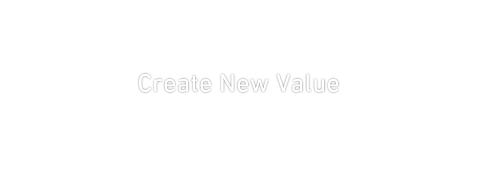 経営理念 Create New Value